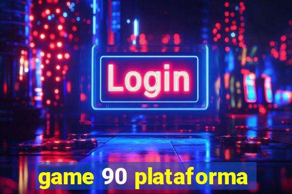 game 90 plataforma